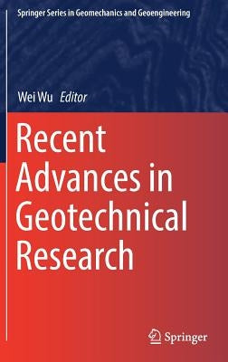 Recent Advances in Geotechnical Research by Wu, Wei