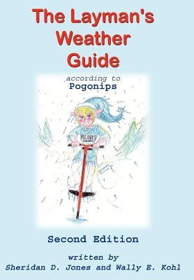 The Layman's Weather Guide according to Pogonips: Second Edition by Jones, Sheridan D.