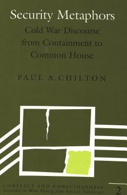 Security Metaphors: Cold War Discourse from Containment to Common House by Webel, Charles P.