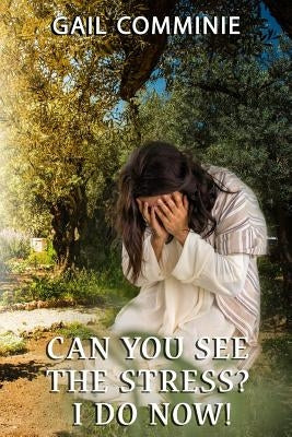 Can You See The Stress? I Do Now! by Comminie, Gail