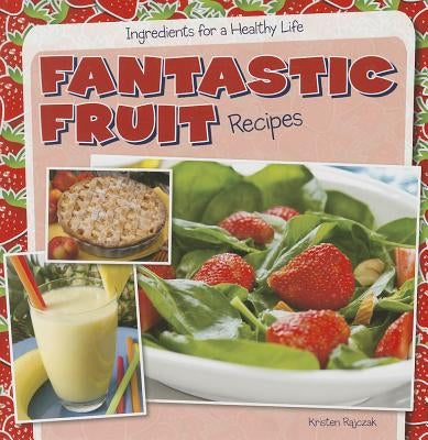 Fantastic Fruit Recipes by Rajczak Nelson, Kristen