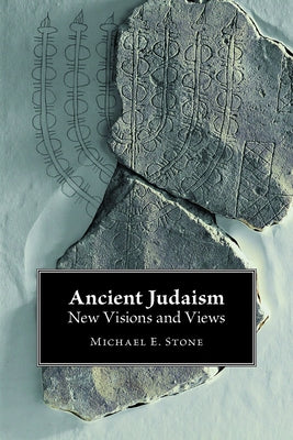 Ancient Judaism: New Visions and Views by Stone, Michael E.