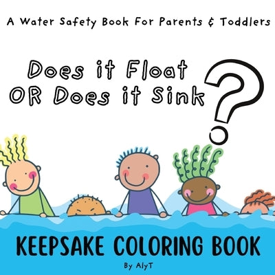 Does It Float Or Does It Sink?: A Water Safety Book For Parents and Toddlers Babyshower Keepsake Coloring Books by Tyson, Allison