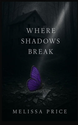 Where Shadows Break by Price, Melissa
