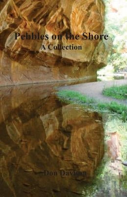 Pebbles on the Shore: A Collection by Davison, Don