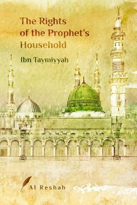The Rights of the Prophet's Household by Al Reshah