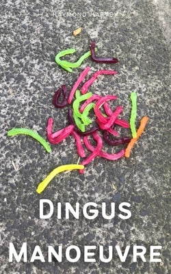 Dingus Manoeuvre by Harvey, Raymond