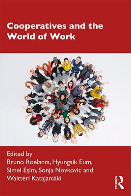 Cooperatives and the World of Work by Roelants, Bruno