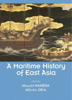 A Maritime History of East Asia by Haneda, Masashi