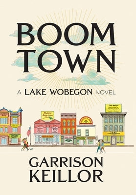 Boom Town: A Lake Wobegon Novel by Keillor, Garrison