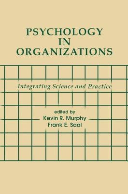 Psychology in Organizations: integrating Science and Practice by Murphy, Kevin R.