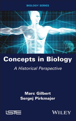 Concepts in Biology: A Historical Perspective by Gilbert, Marc