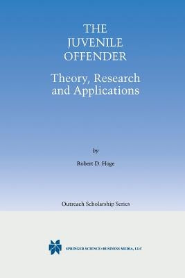 The Juvenile Offender: Theory, Research and Applications by Hoge, Robert D.