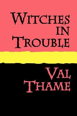 WITCHES IN TROUBLE Large Print by Thame, Val