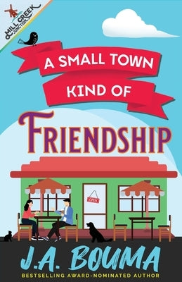 A Small Town Kind of Friendship by Bouma, J. a.