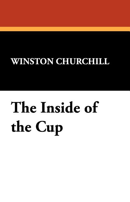 The Inside of the Cup by Churchill, Winston S.