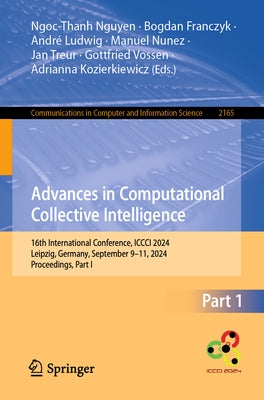 Advances in Computational Collective Intelligence: 16th International Conference, ICCCI 2024, Leipzig, Germany, September 9-11, 2024, Proceedings, Par by Nguyen, Ngoc-Than