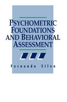 Psychometric Foundations and Behavioral Assessment by Silva, Fernando