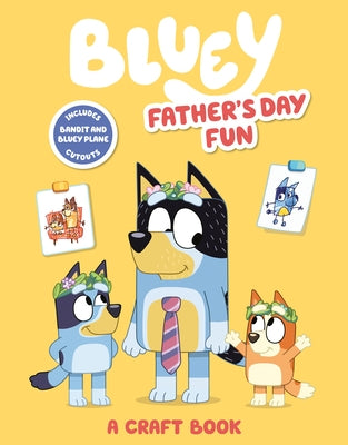 Bluey: Father's Day Fun: A Craft Book by Penguin Young Readers Licenses