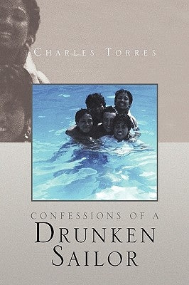 Confessions of a Drunken Sailor by Torres, Charles