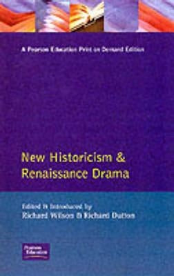 New Historicism and Renaissance Drama by Wilson, Richard