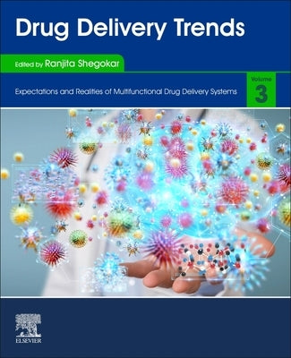 Drug Delivery Trends: Volume 3: Expectations and Realities of Multifunctional Drug Delivery Systems by Shegokar, Ranjita