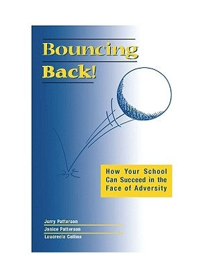 Bouncing Back!: How Your School Can Succeed in the Face of Adversity by Patterson, Jerry