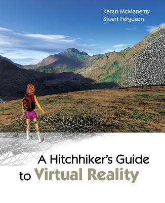 A Hitchhiker's Guide to Virtual Reality by McMenemy, Karen