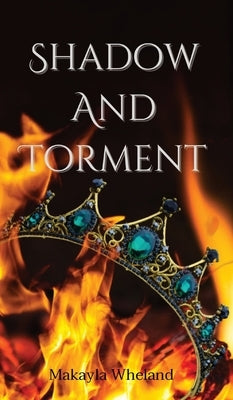 Shadow and Torment by Wheland, Makayla