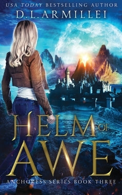 Helm of Awe: Anchoress Series Book Three by Armillei, D. L.