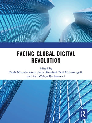 Facing Global Digital Revolution: Proceedings of the 1st International Conference on Economics, Management, and Accounting (BES 2019), July 10, 2019, by Nirmala Arum Janie, Dyah