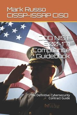DOD NIST 800-171 Compliance Guidebook: The Definitive Cybersecurity Contract Guide by Russo Cissp-Issap, Mark a.