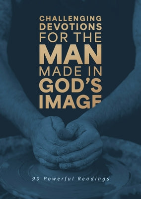 Challenging Devotions for the Man Made in God's Image: 90 Powerful Readings by Sanford (Deceased), David
