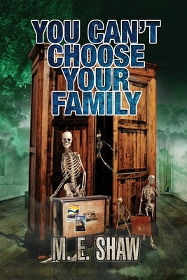You Can't Choose Your Family by M. E. Shaw