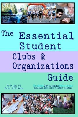 The Essential Student Clubs & Organizations Guide by Williams, Eric