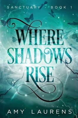 Where Shadows Rise by Laurens, Amy