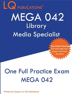 Mega 042: One Full Practice Exam - 2020 Exam Questions - Free Online Tutoring by Publications, Lq