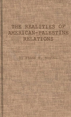 The Realities of American-Palestine Relations by Manuel