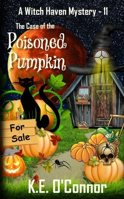 The Case of the Poisoned Pumpkin by O'Connor, K. E.