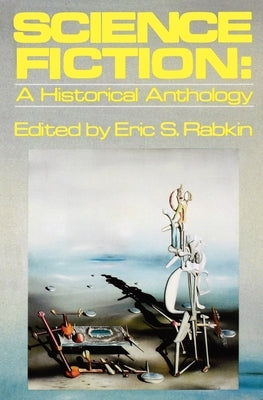 Science Fiction: A Historical Anthology by Rabkin, Eric S.