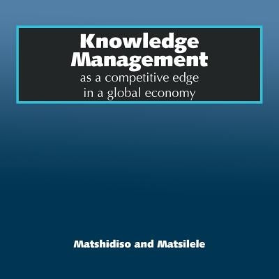 Knowledge Management as a competitive edge in a global economy by Maria