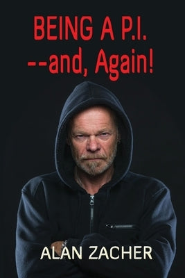 Being a P.I. --and, Again! by Zacher, Alan