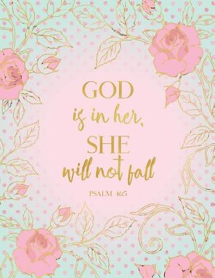 God Is in Her, She Will Not Fall Psalm 46: 5 by Peony Lane Publishing