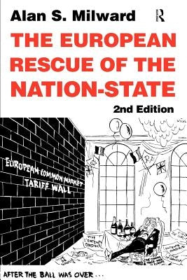 The European Rescue of the Nation State by Milward, Alan