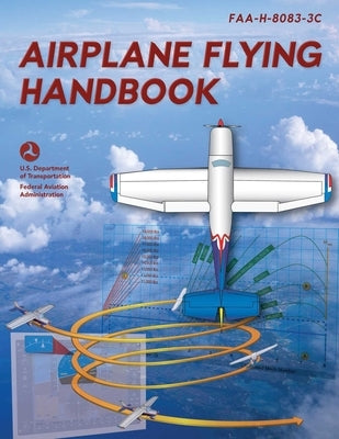 Airplane Flying Handbook: Faa-H-8083-3c by Federal Aviation Administration (FAA)