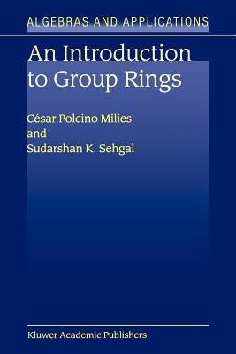 An Introduction to Group Rings by Polcino Milies, César