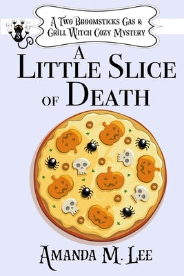 A Little Slice of Death by Lee, Amanda M.