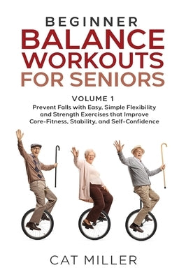 Beginner Balance Workouts for Seniors by Miller, Cat