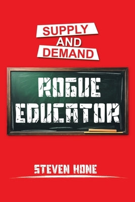 Rogue Educator by Hone, Steven