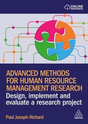 Advanced Methods for Human Resource Management Research: Design, Implement and Evaluate a Research Project by Joseph-Richard, Paul